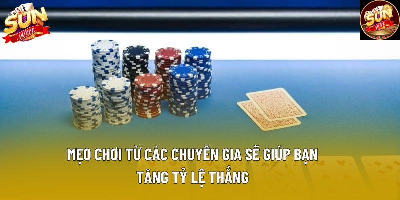 Mẹo chơi từ các chuyên gia sẽ giúp bạn tăng tỷ lệ thắng Mẹo chơi từ các chuyên gia sẽ giúp bạn tăng tỷ lệ thắng